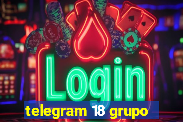 telegram 18 grupo